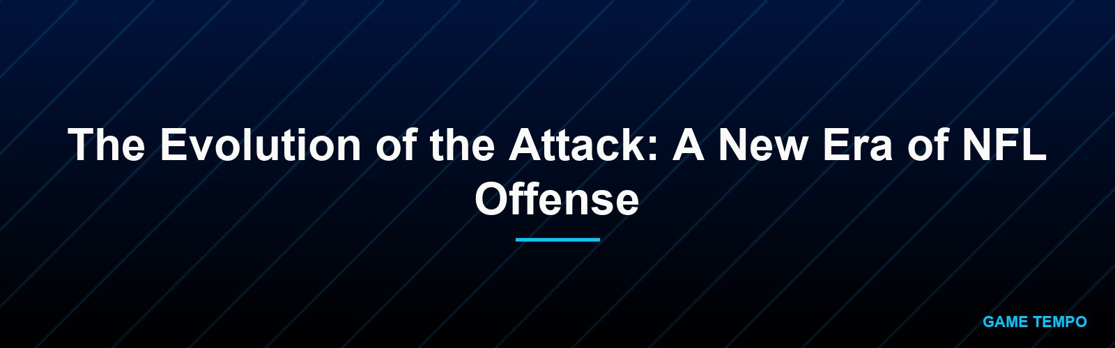 The Evolution of the Attack: A New Era of NFL Offense
