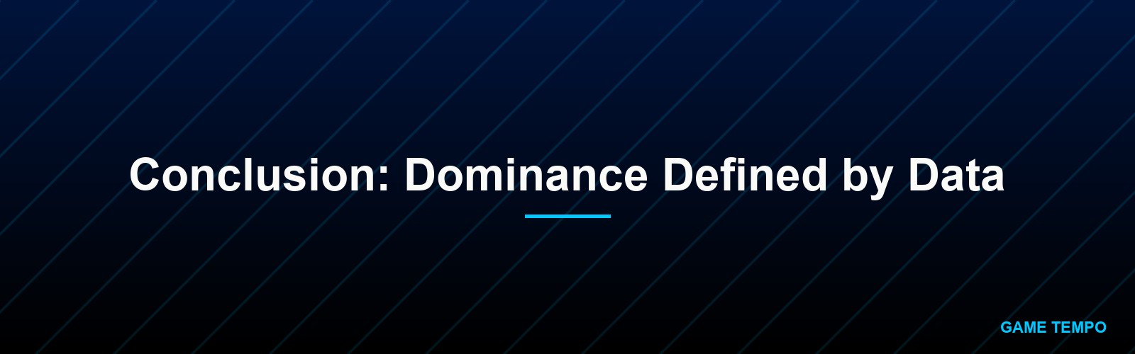 Conclusion: Dominance Defined by Data