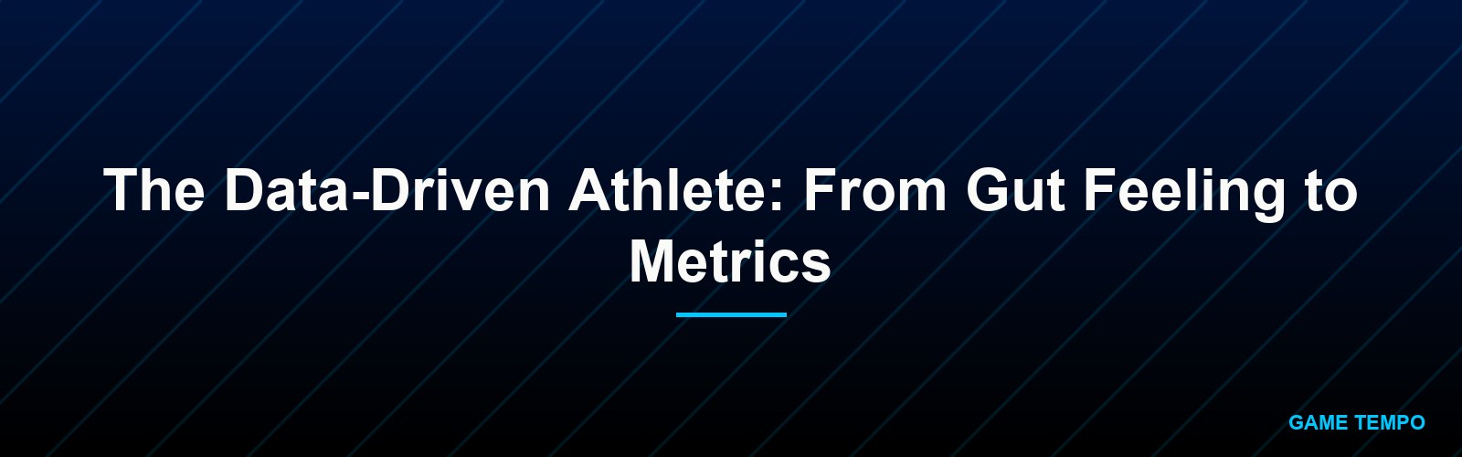 The Data-Driven Athlete: From Gut Feeling to Metrics
