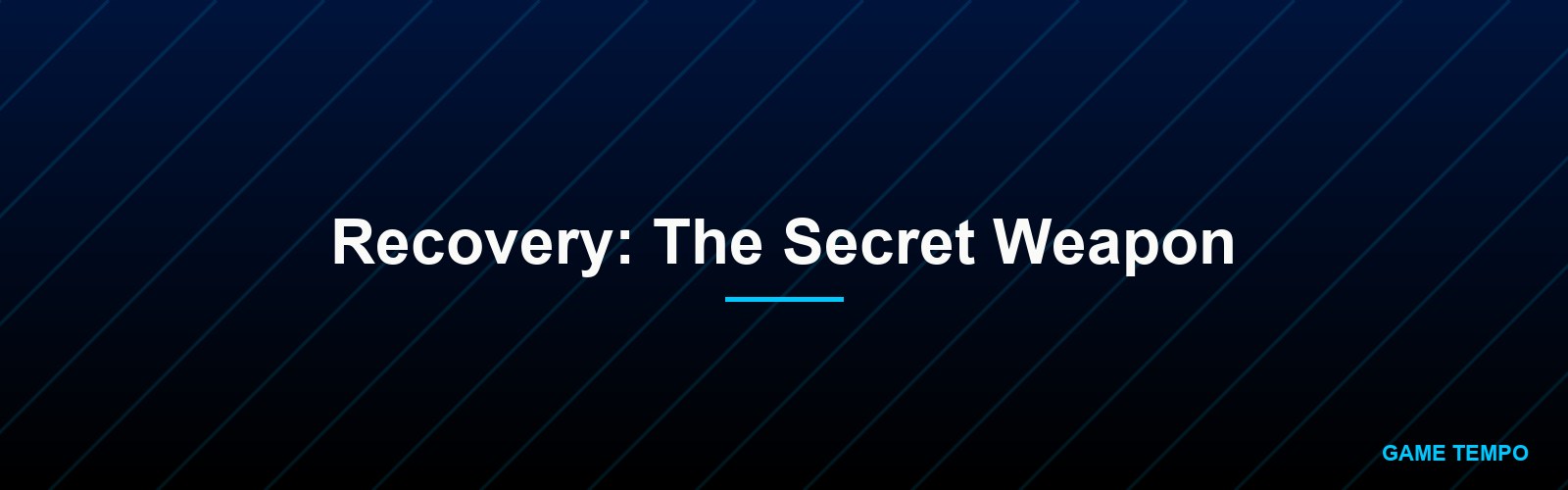 Recovery: The Secret Weapon