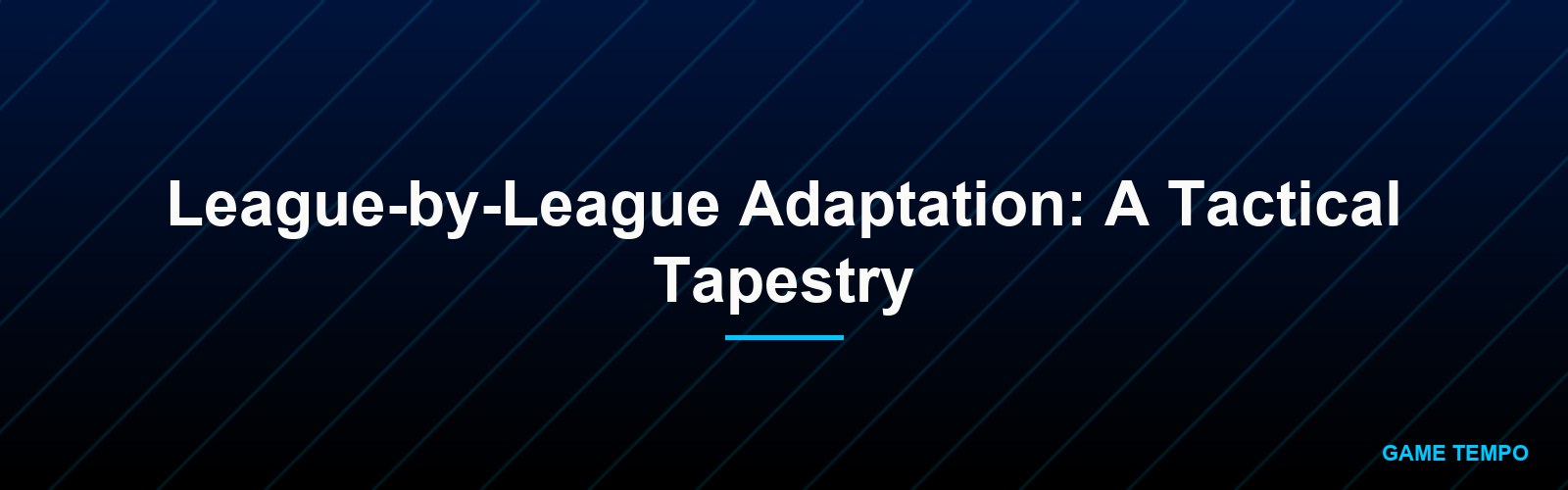 League-by-League Adaptation: A Tactical Tapestry