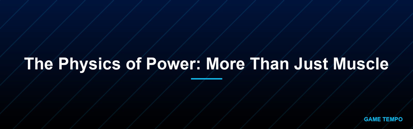The Physics of Power: More Than Just Muscle
