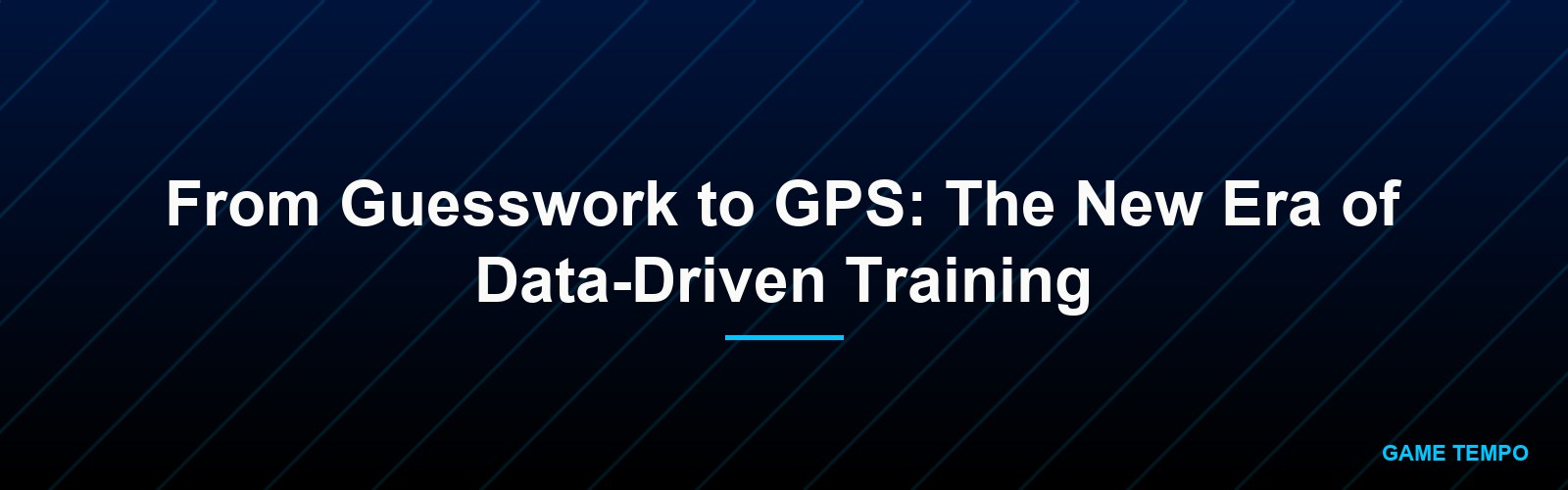 From Guesswork to GPS: The New Era of Data-Driven Training
