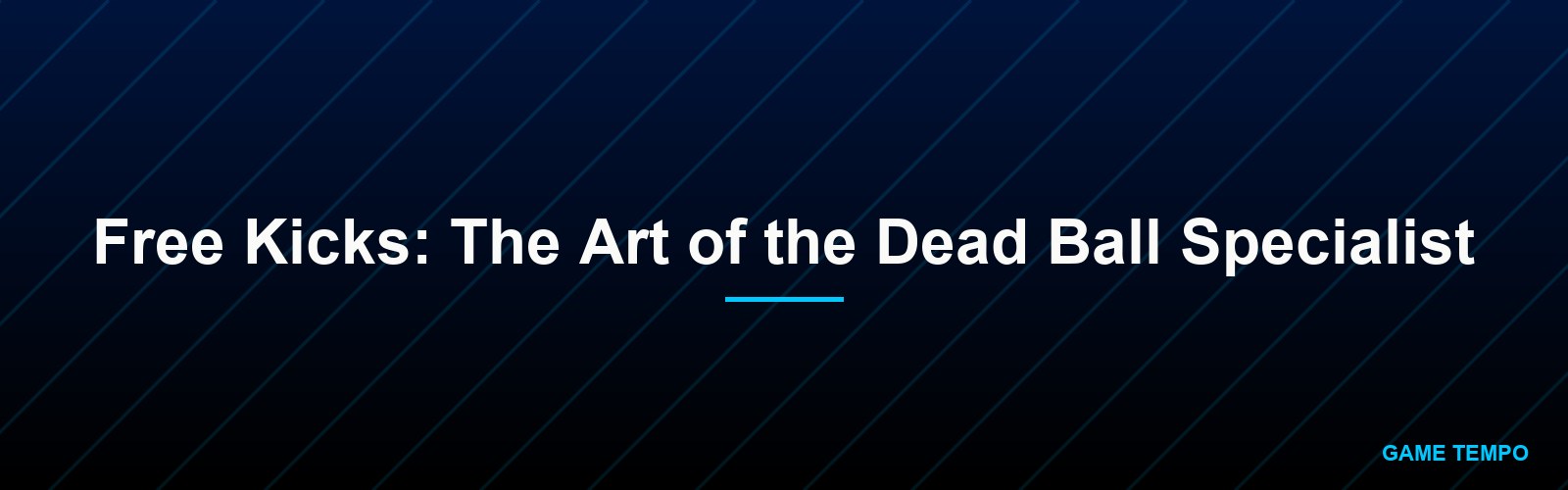 Free Kicks: The Art of the Dead Ball Specialist