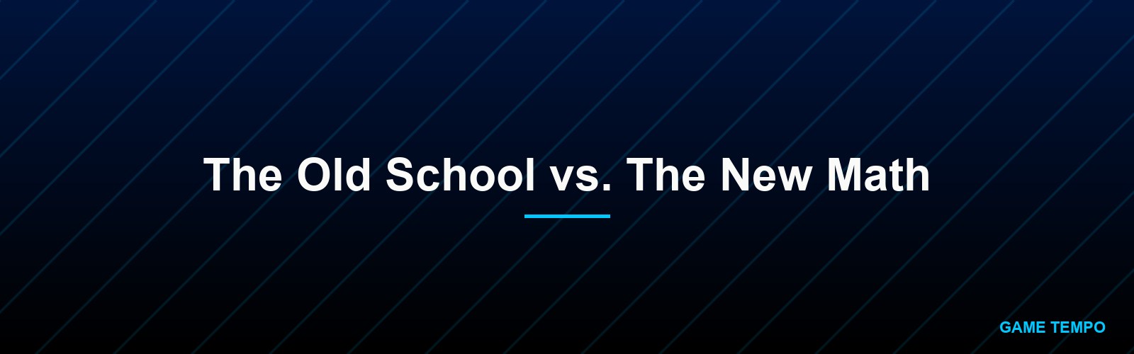 The Old School vs. The New Math