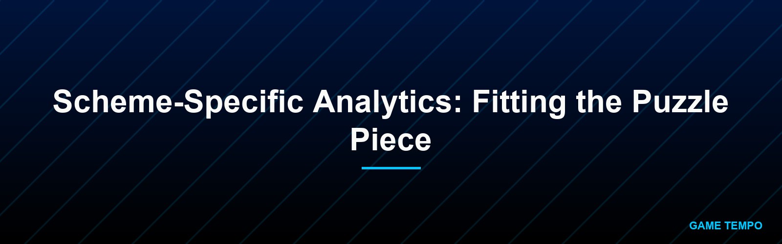 Scheme-Specific Analytics: Fitting the Puzzle Piece