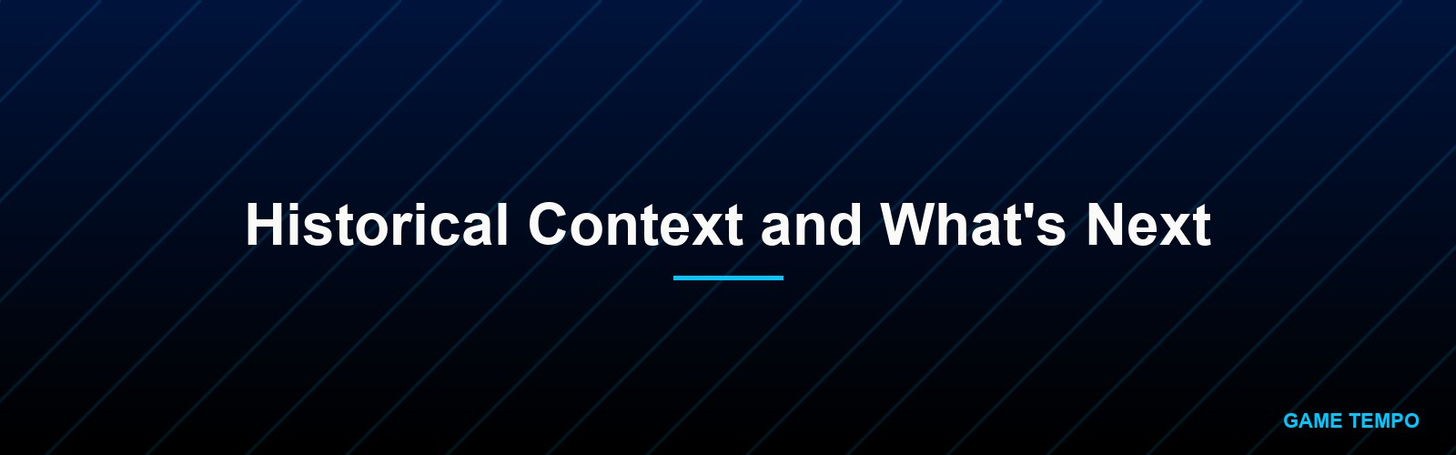 Historical Context and What's Next