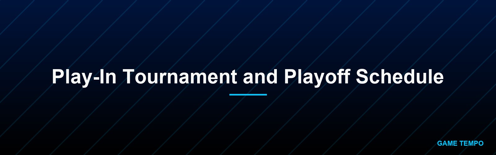 Play-In Tournament and Playoff Schedule